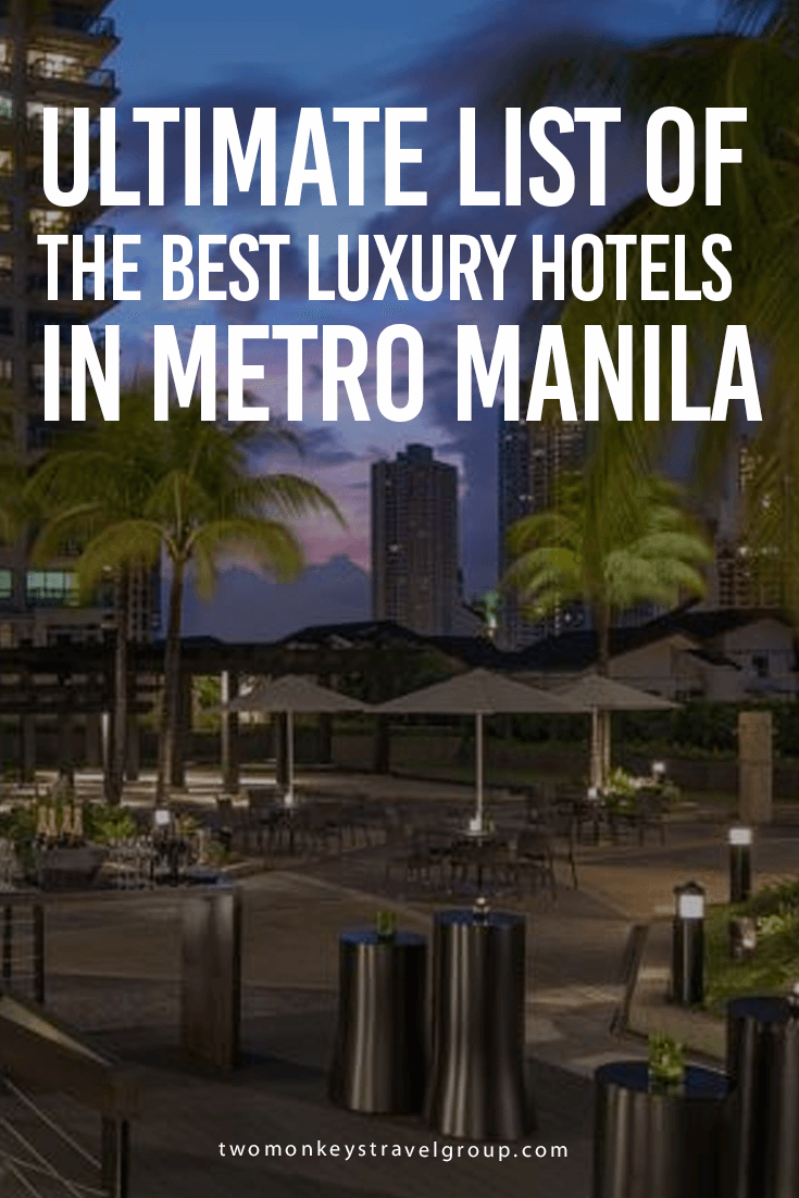 Ultimate List of the Best Luxury Hotels in Metro Manila