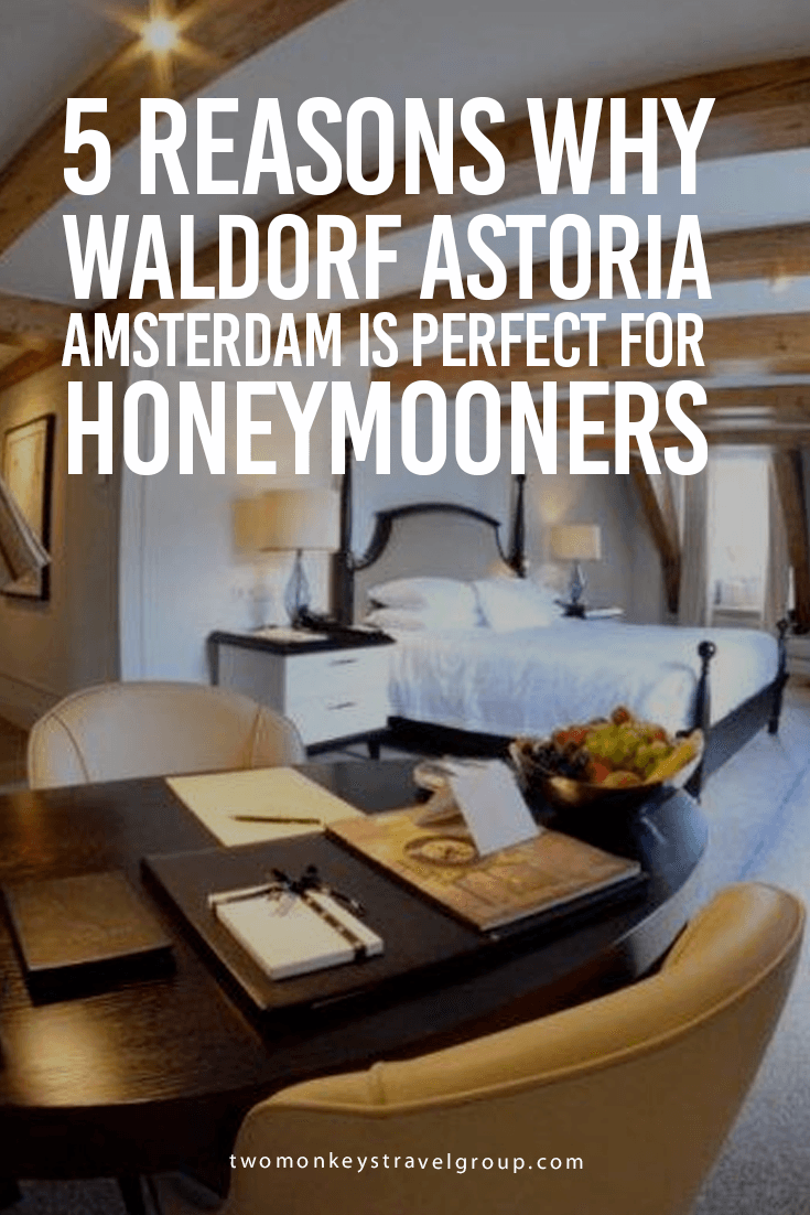 5 Reasons Why Waldorf Astoria Amsterdam is Perfect for Honeymooners